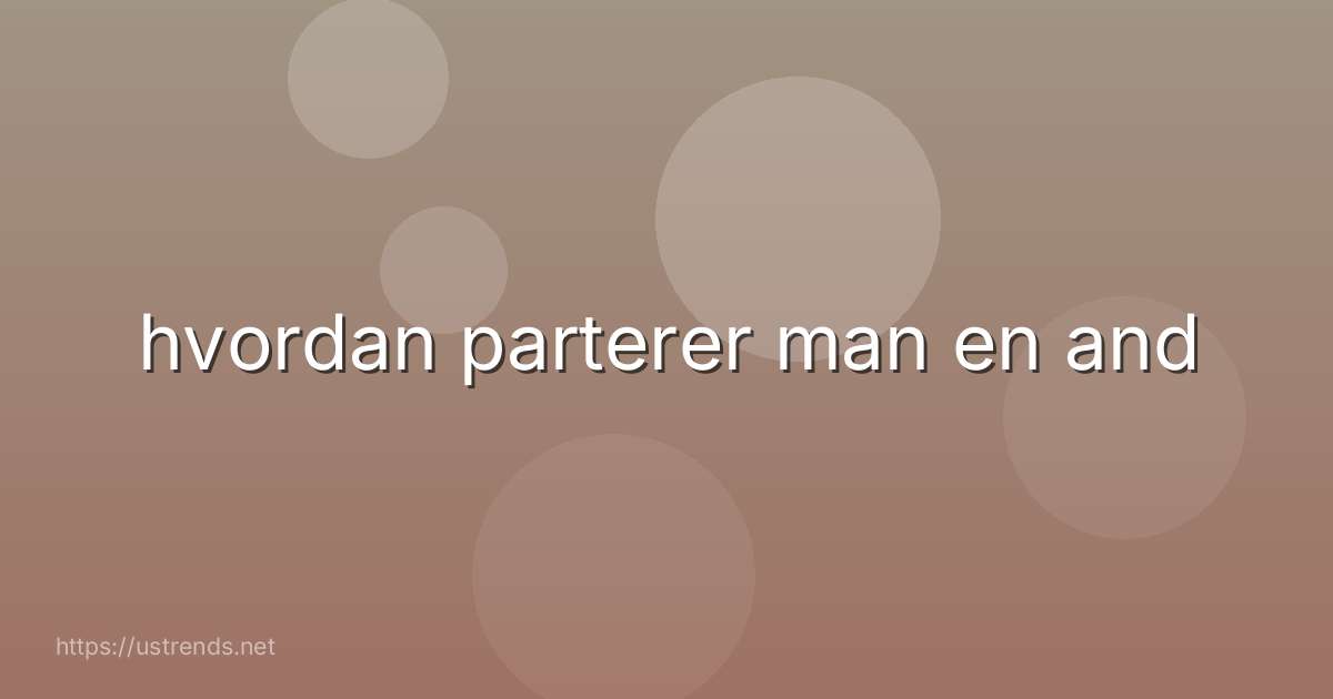 hvordan parterer man en and