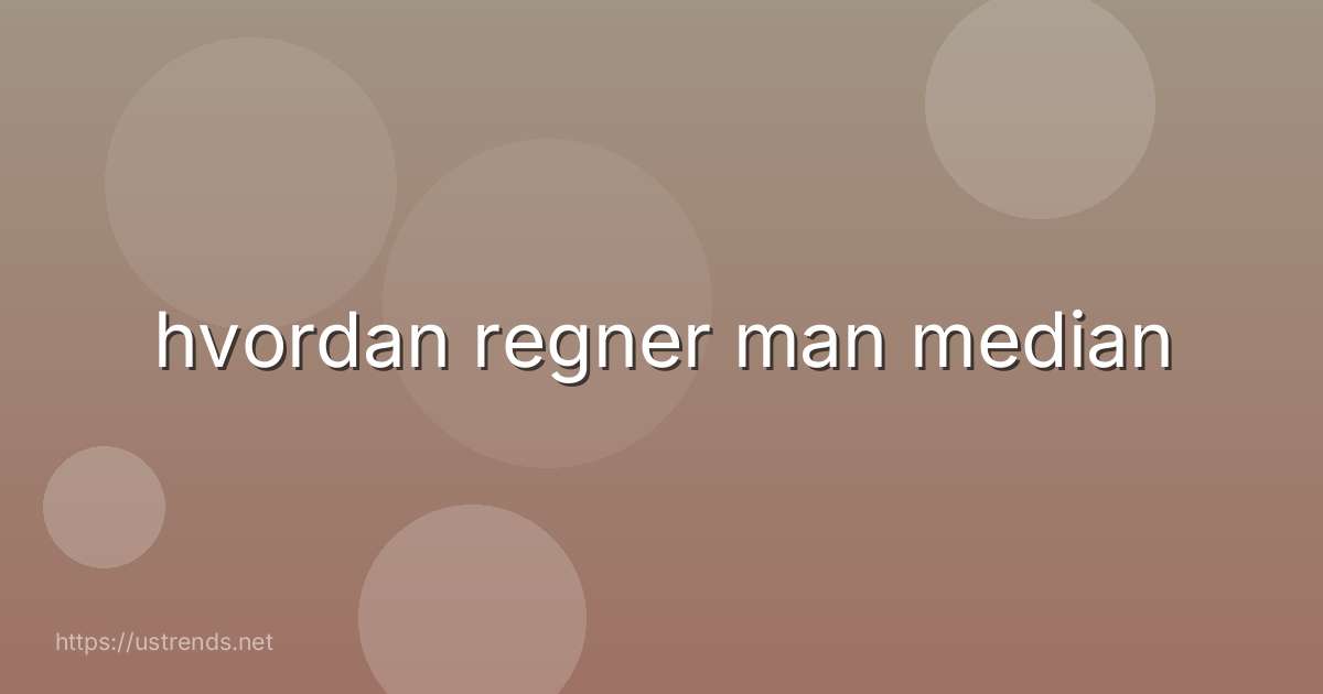 hvordan regner man median