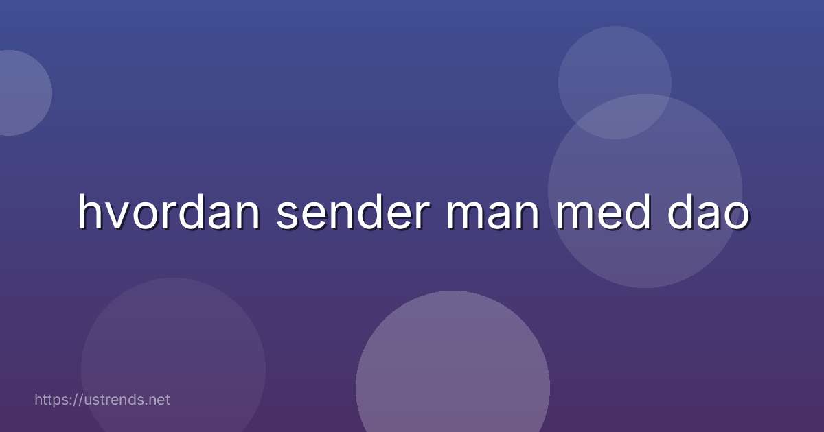 hvordan sender man med dao