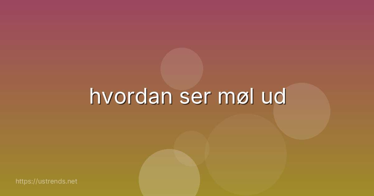hvordan ser møl ud