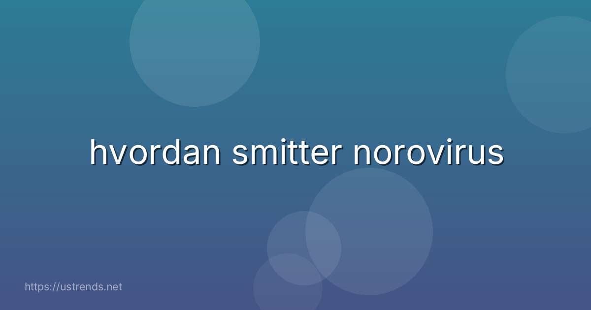 hvordan smitter norovirus