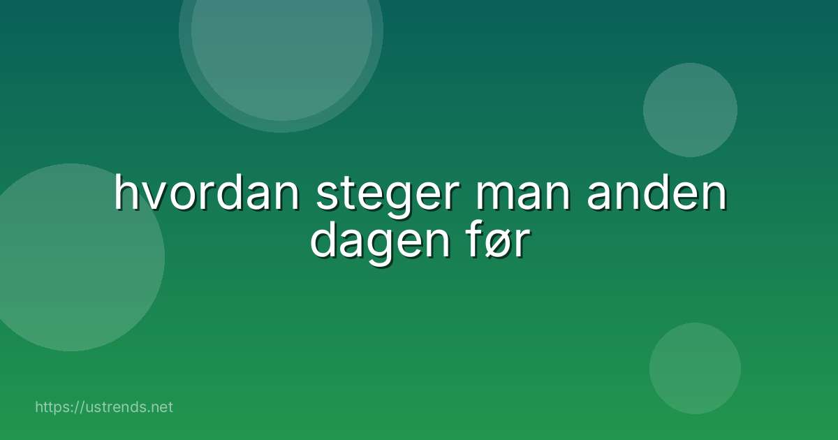 hvordan steger man anden dagen før