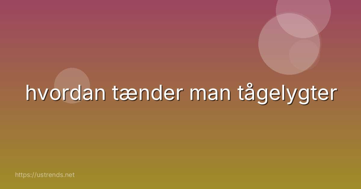 hvordan tænder man tågelygter