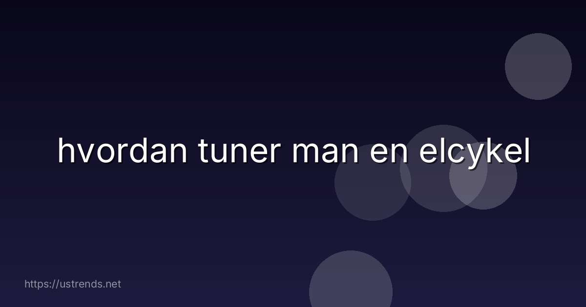 hvordan tuner man en elcykel