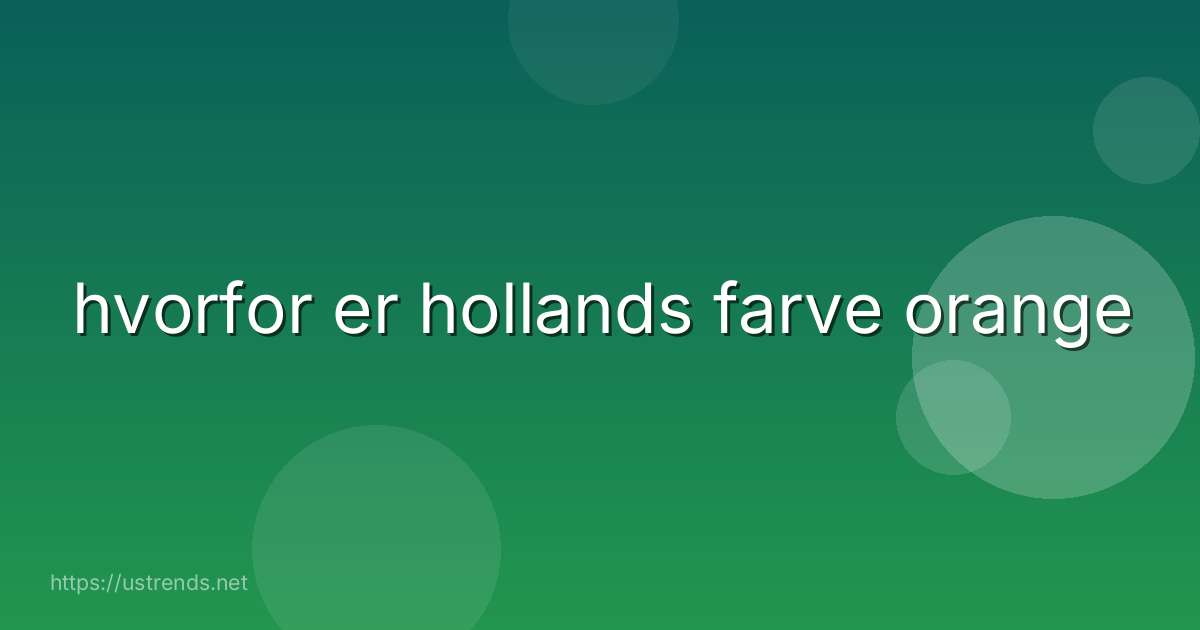 hvorfor er hollands farve orange