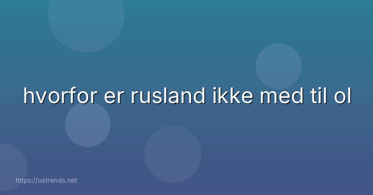 hvorfor er rusland ikke med til ol