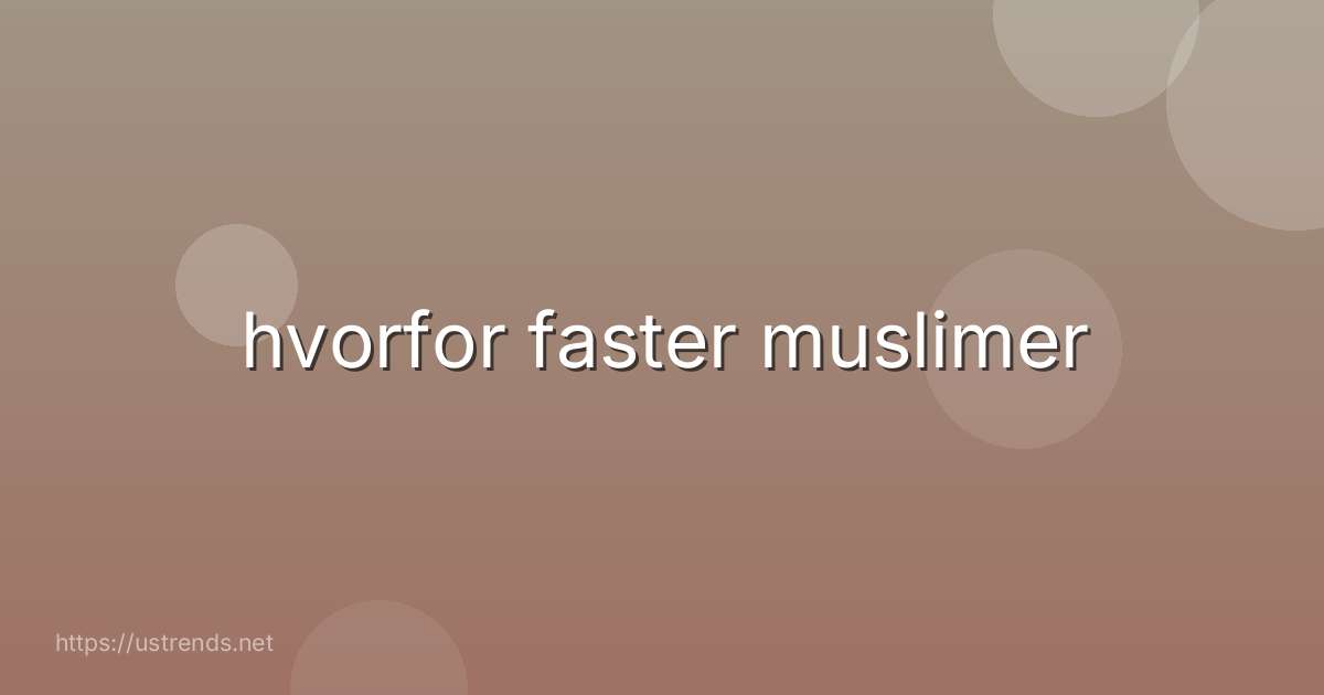 hvorfor faster muslimer