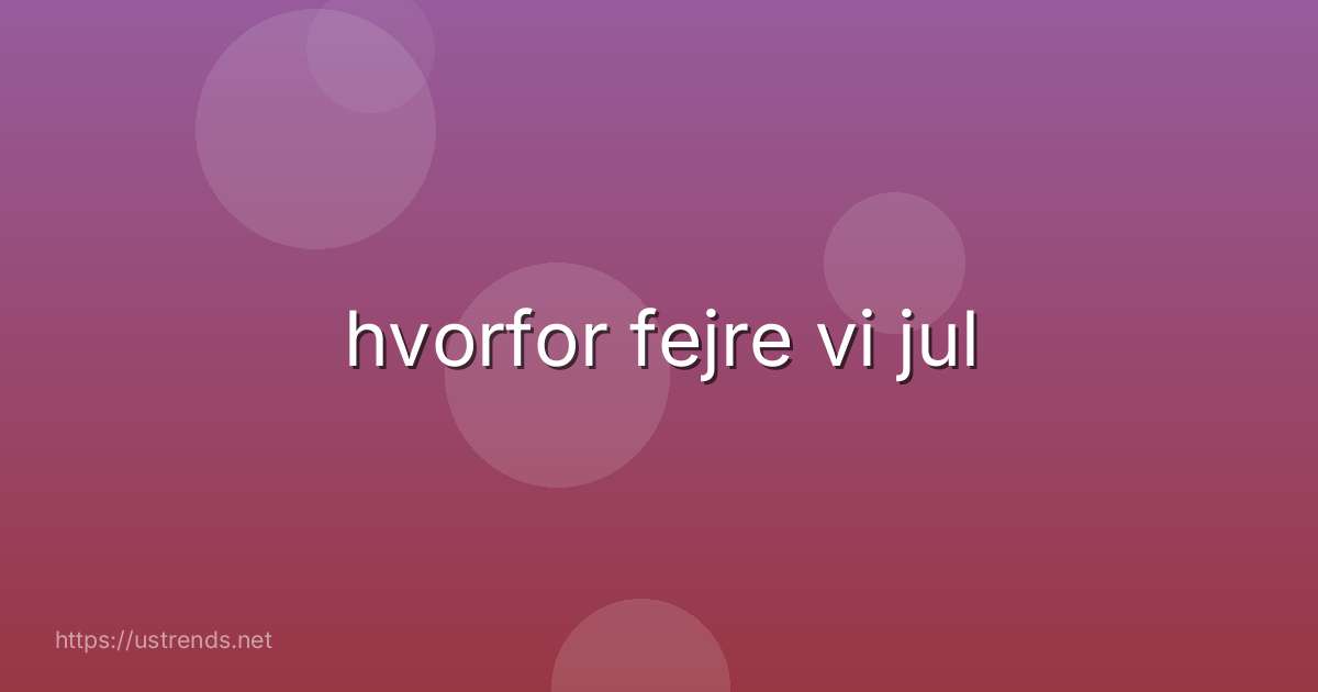 hvorfor fejre vi jul