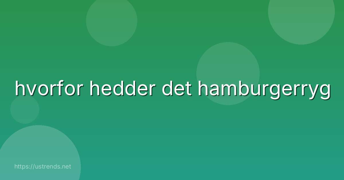 hvorfor hedder det hamburgerryg