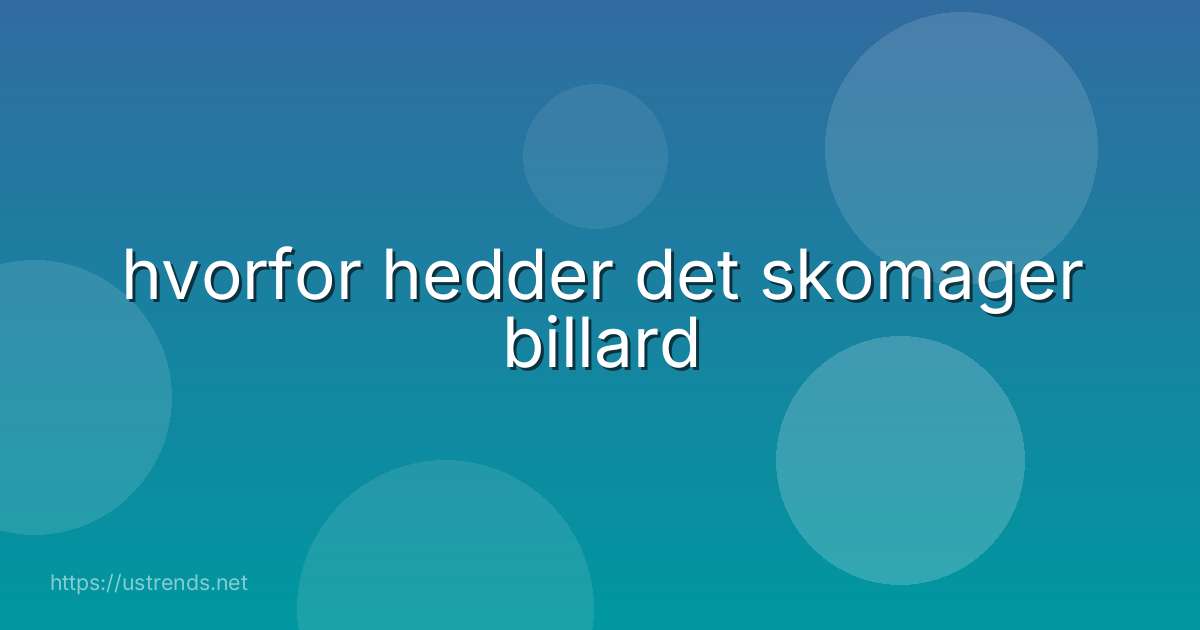 hvorfor hedder det skomager billard