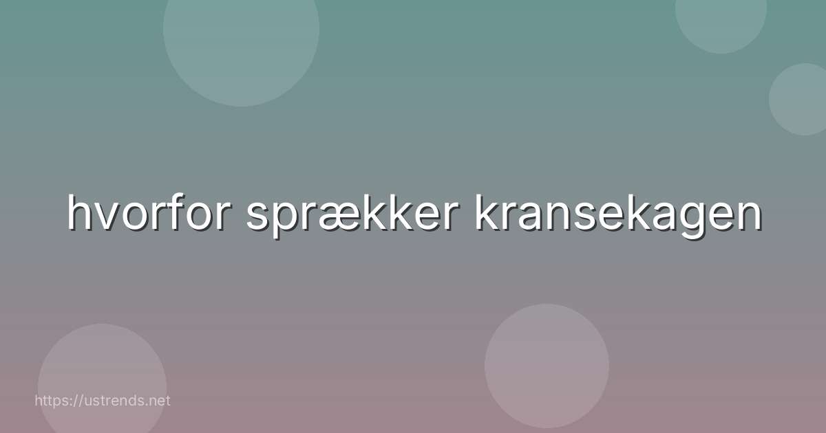 hvorfor sprækker kransekagen
