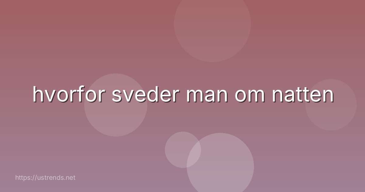 hvorfor sveder man om natten