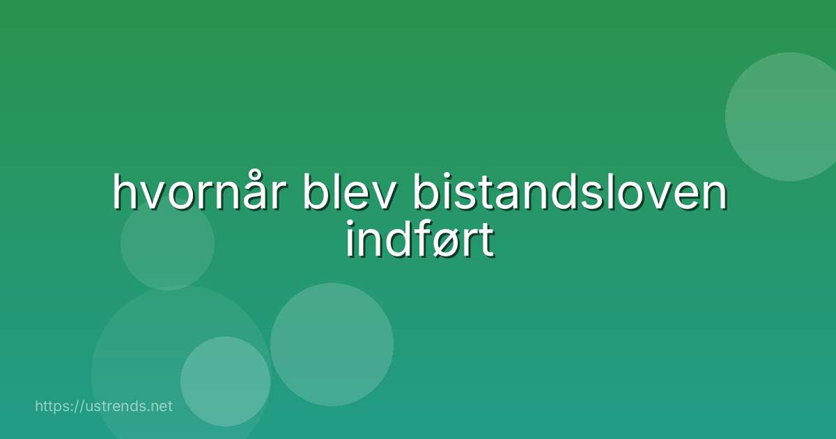 hvornår blev bistandsloven indført