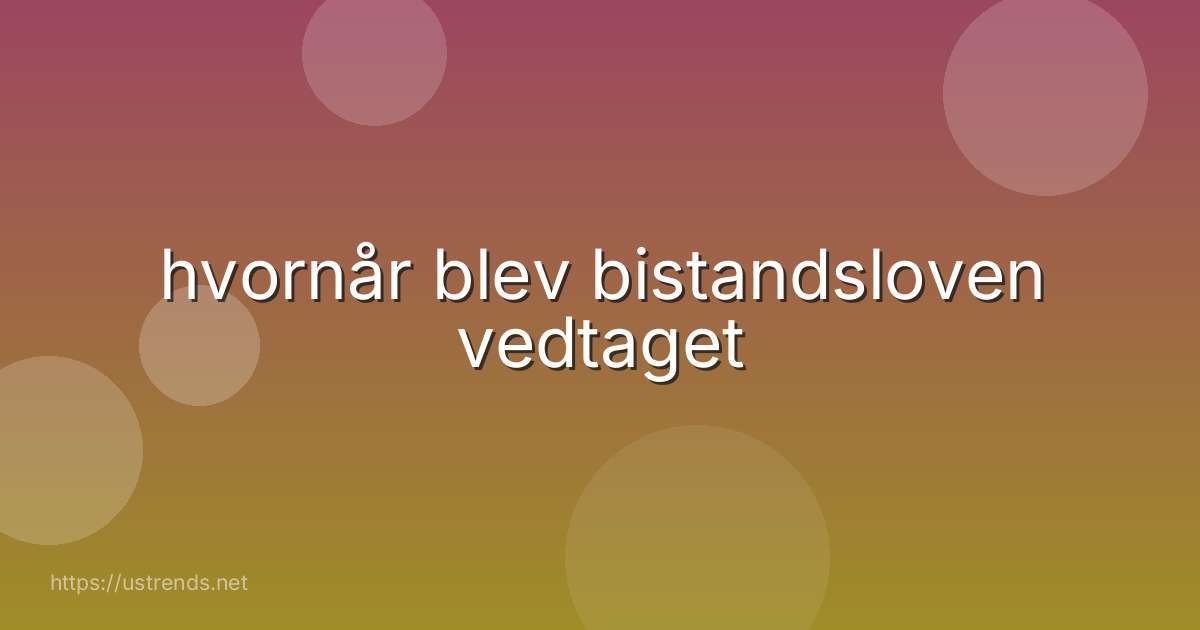 hvornår blev bistandsloven vedtaget