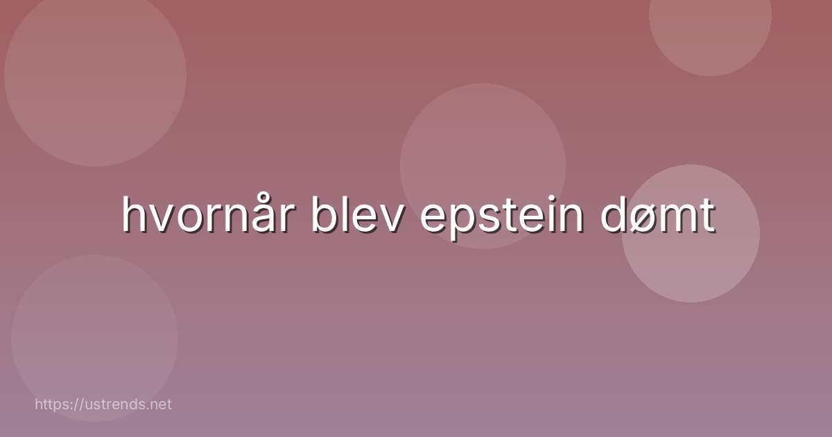 hvornår blev epstein dømt