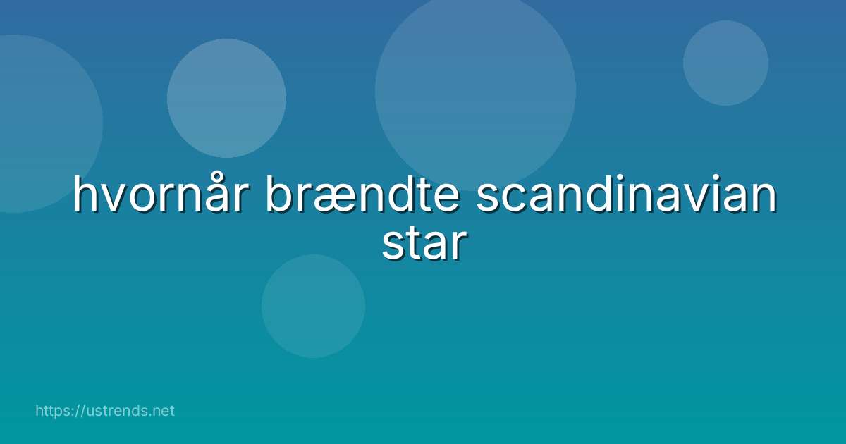 hvornår brændte scandinavian star
