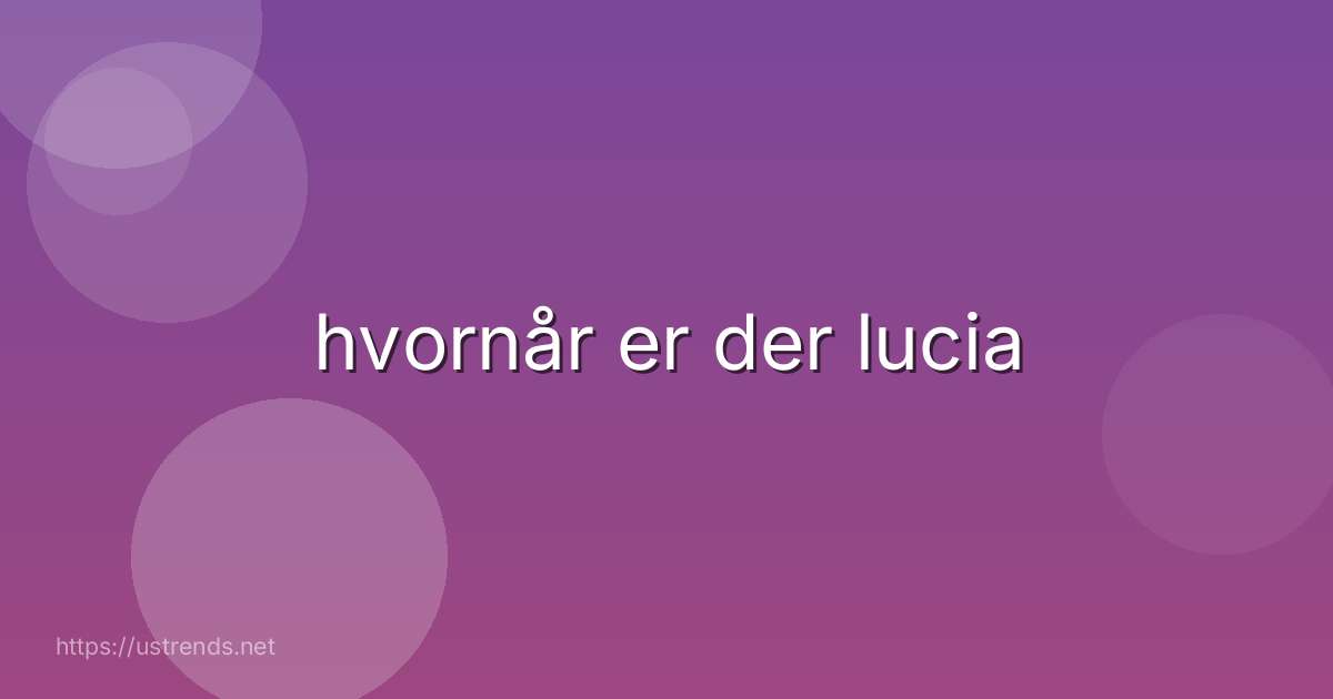 hvornår er der lucia