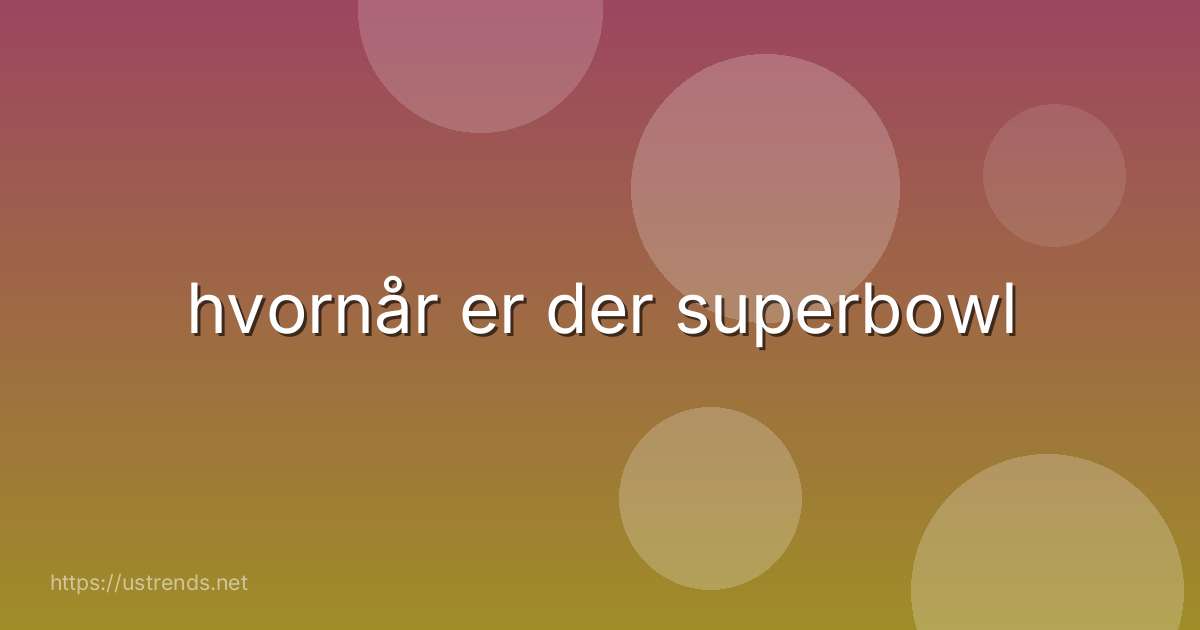 hvornår er der superbowl