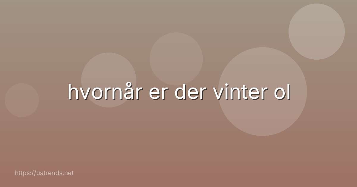 hvornår er der vinter ol