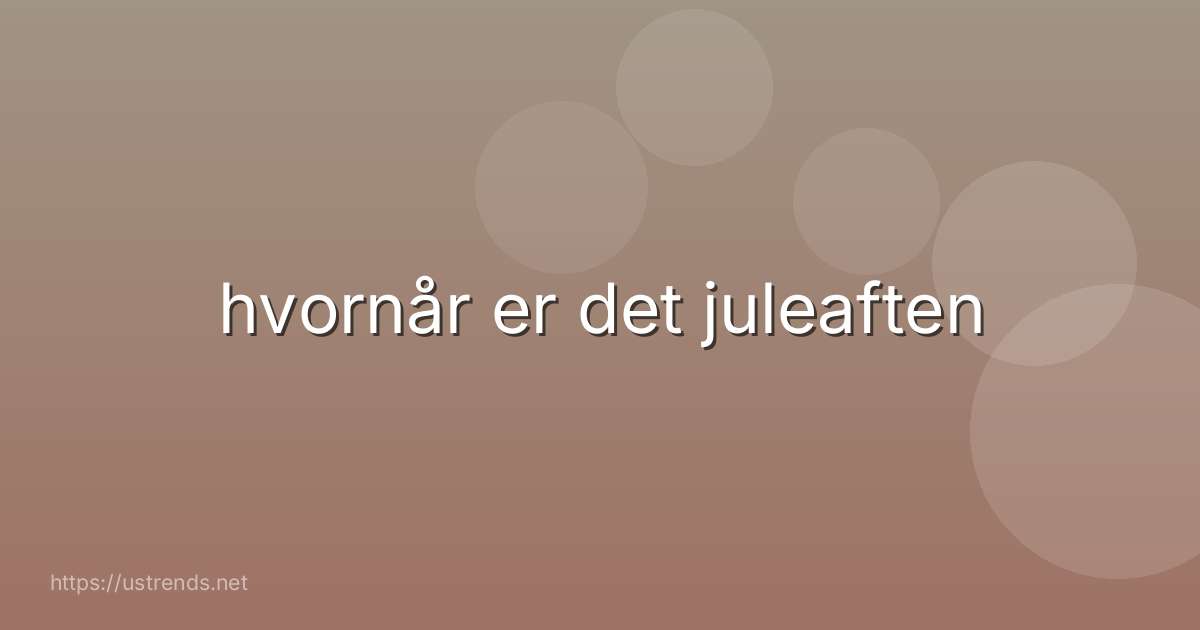 hvornår er det juleaften