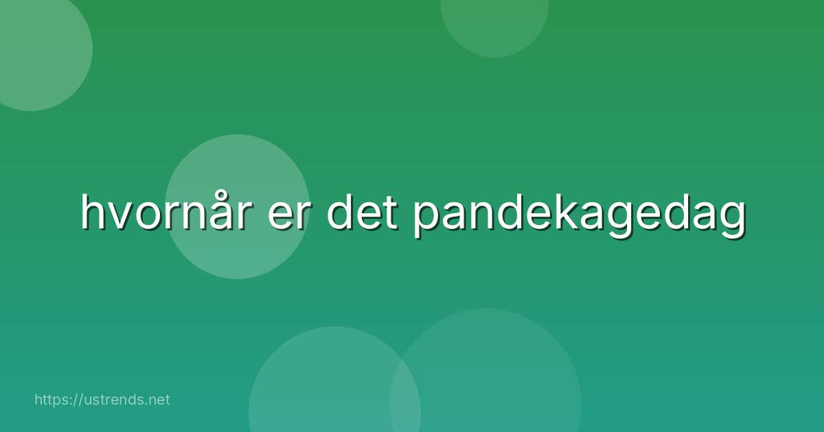 hvornår er det pandekagedag