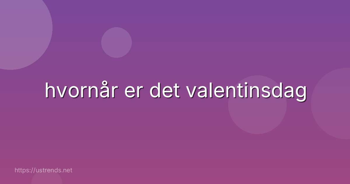 hvornår er det valentinsdag