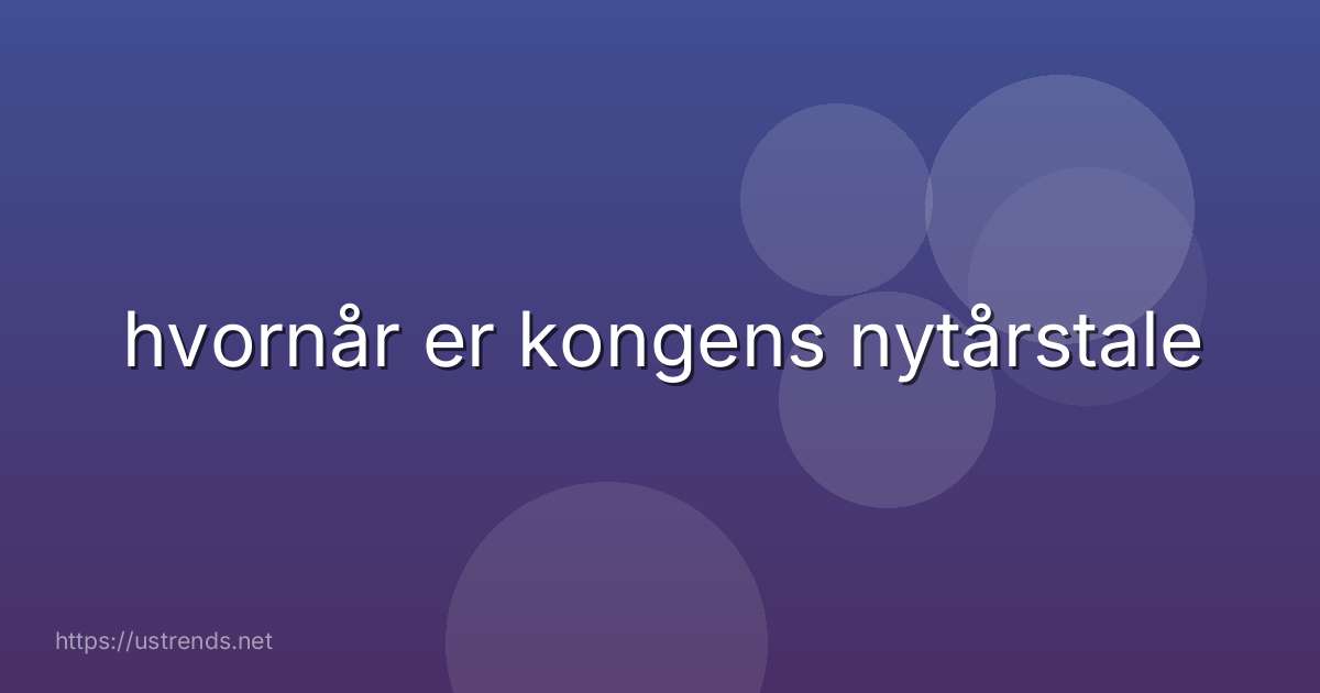 hvornår er kongens nytårstale