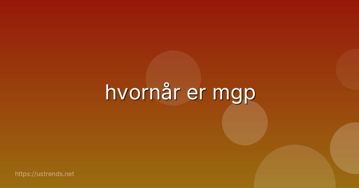 hvornår er mgp