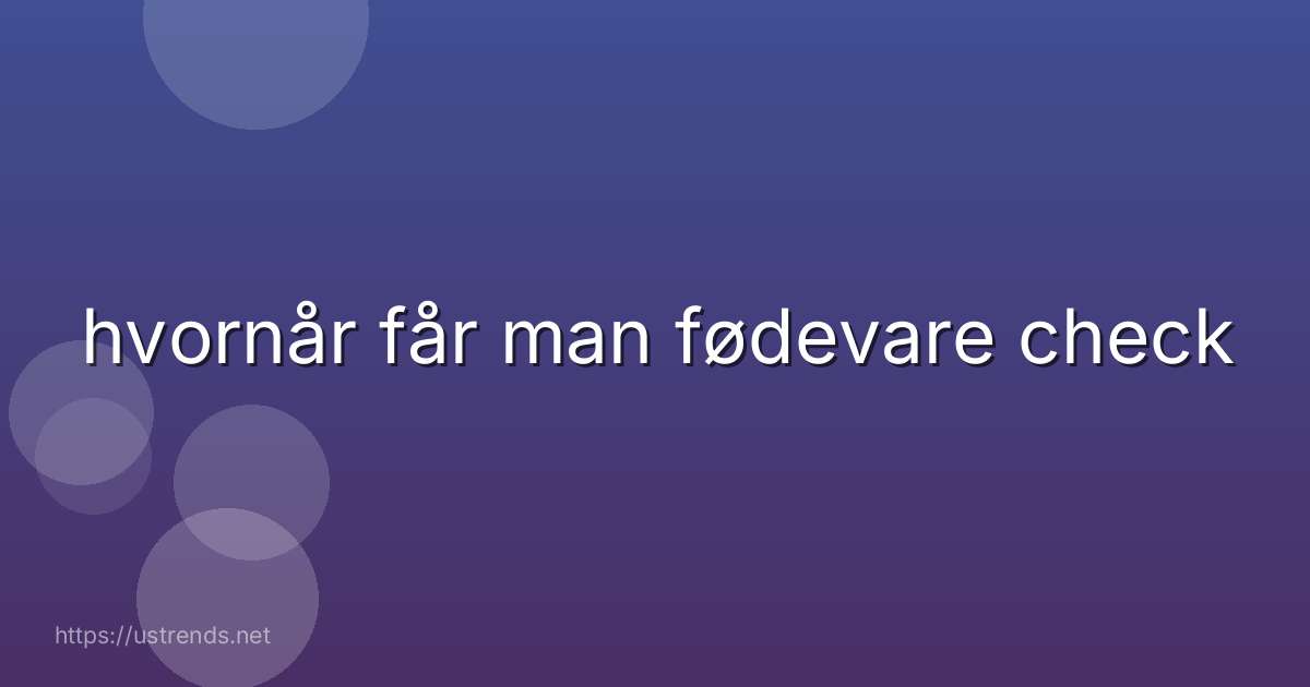 hvornår får man fødevare check