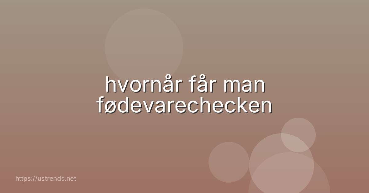 hvornår får man fødevarechecken