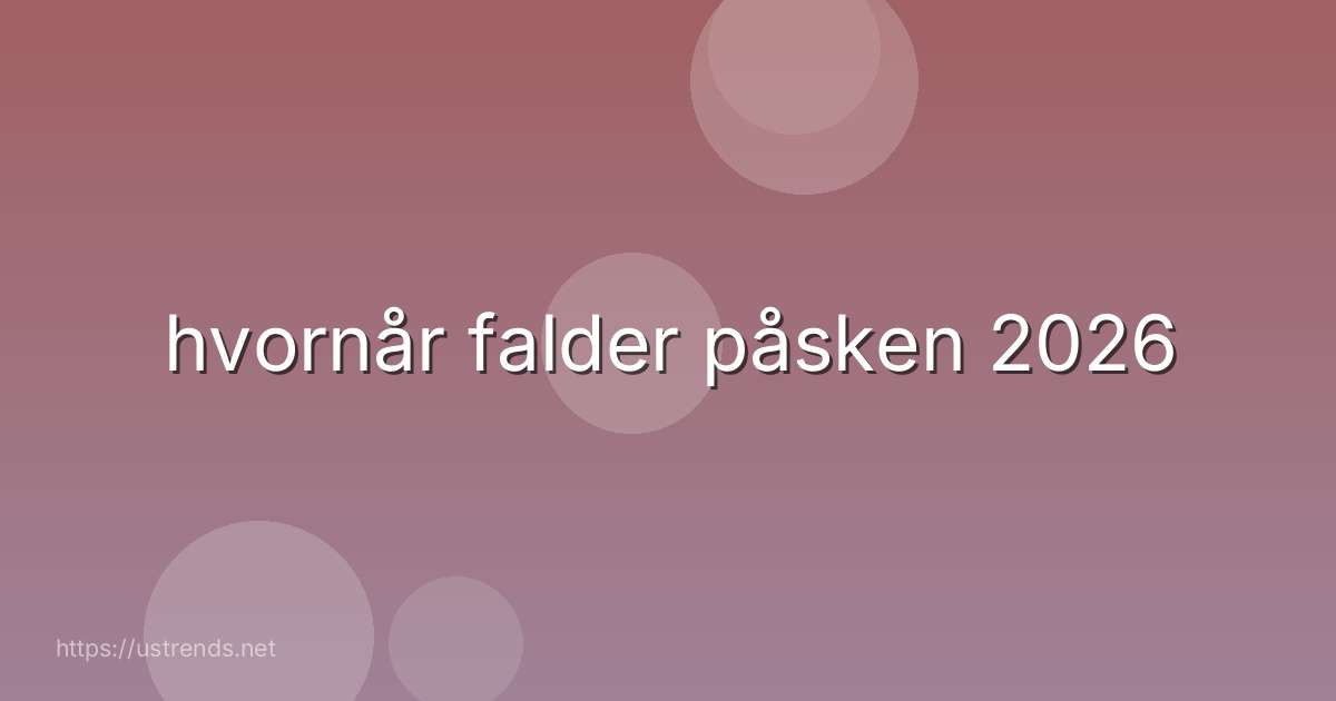 hvornår falder påsken 2026