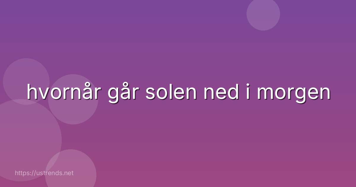 hvornår går solen ned i morgen