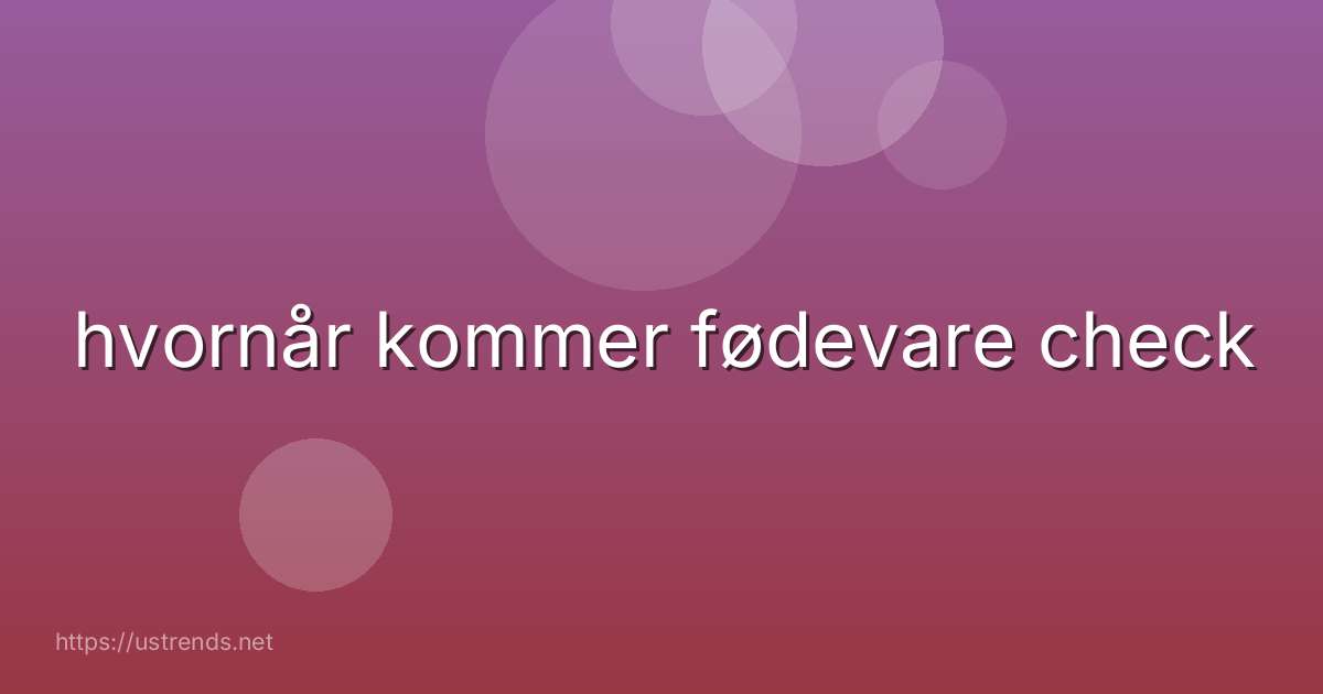 hvornår kommer fødevare check