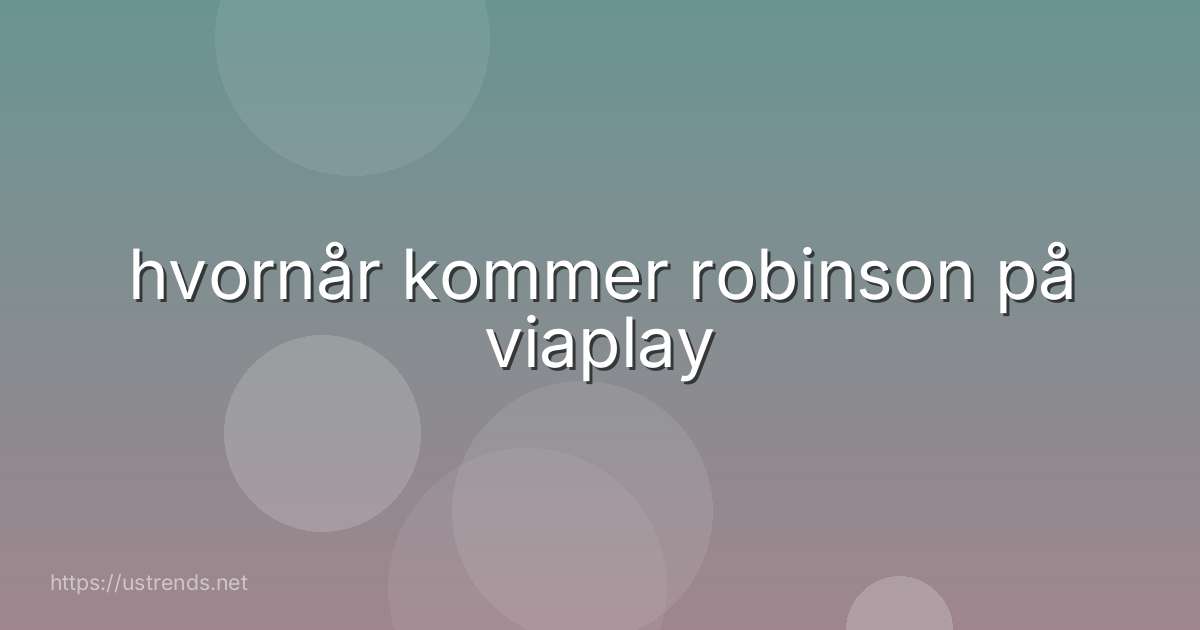 hvornår kommer robinson på viaplay