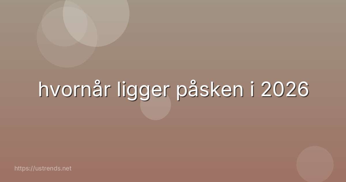 hvornår ligger påsken i 2026