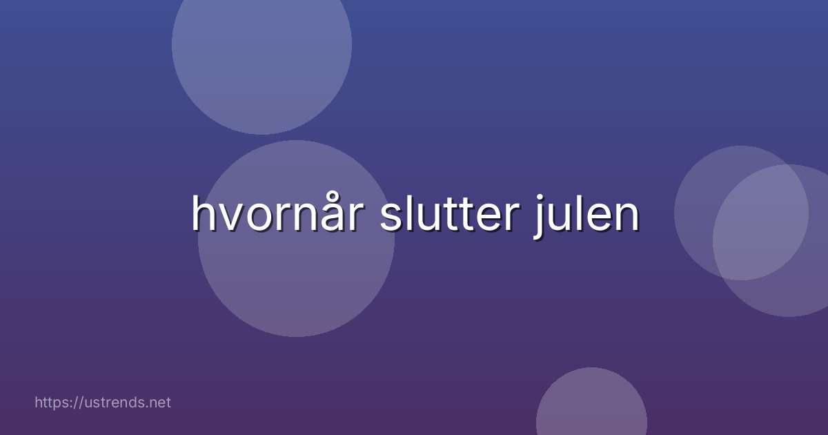 hvornår slutter julen