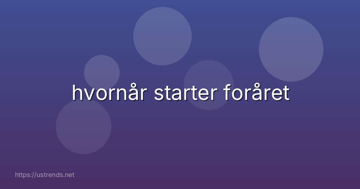 hvornår starter foråret