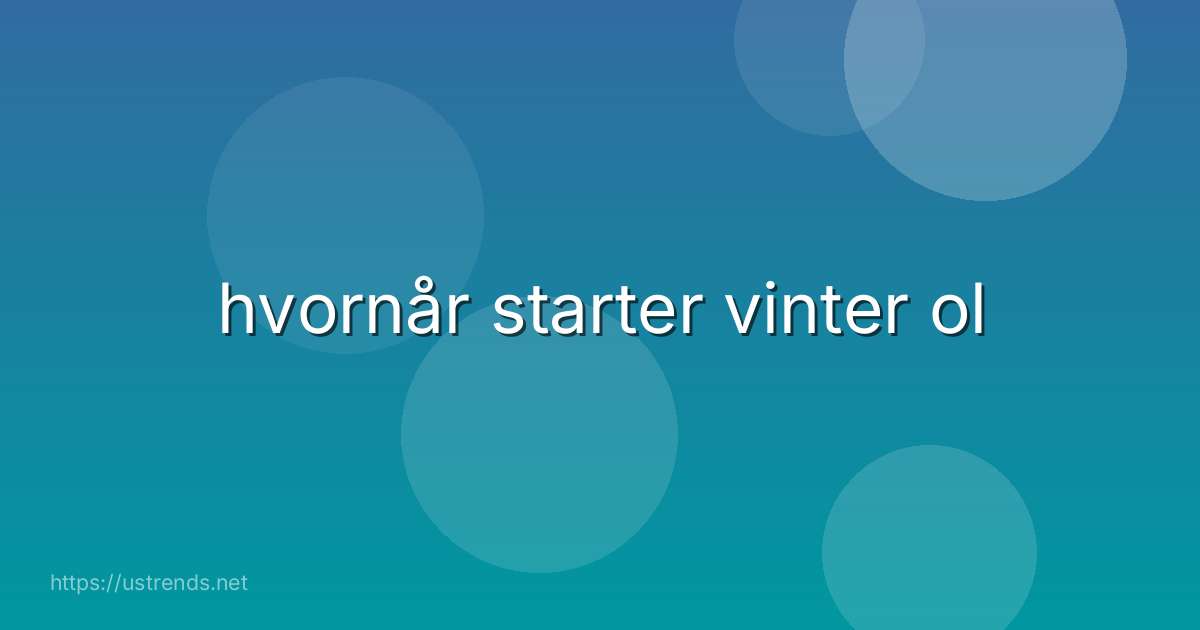 hvornår starter vinter ol