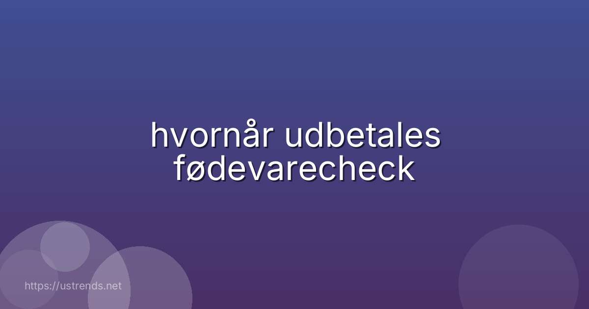hvornår udbetales fødevarecheck