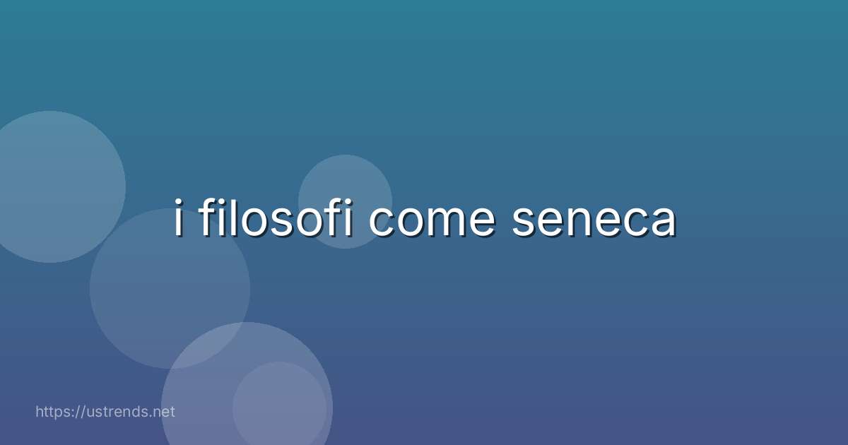 i filosofi come seneca