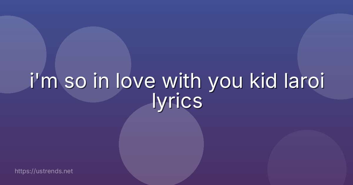 i'm so in love with you kid laroi lyrics