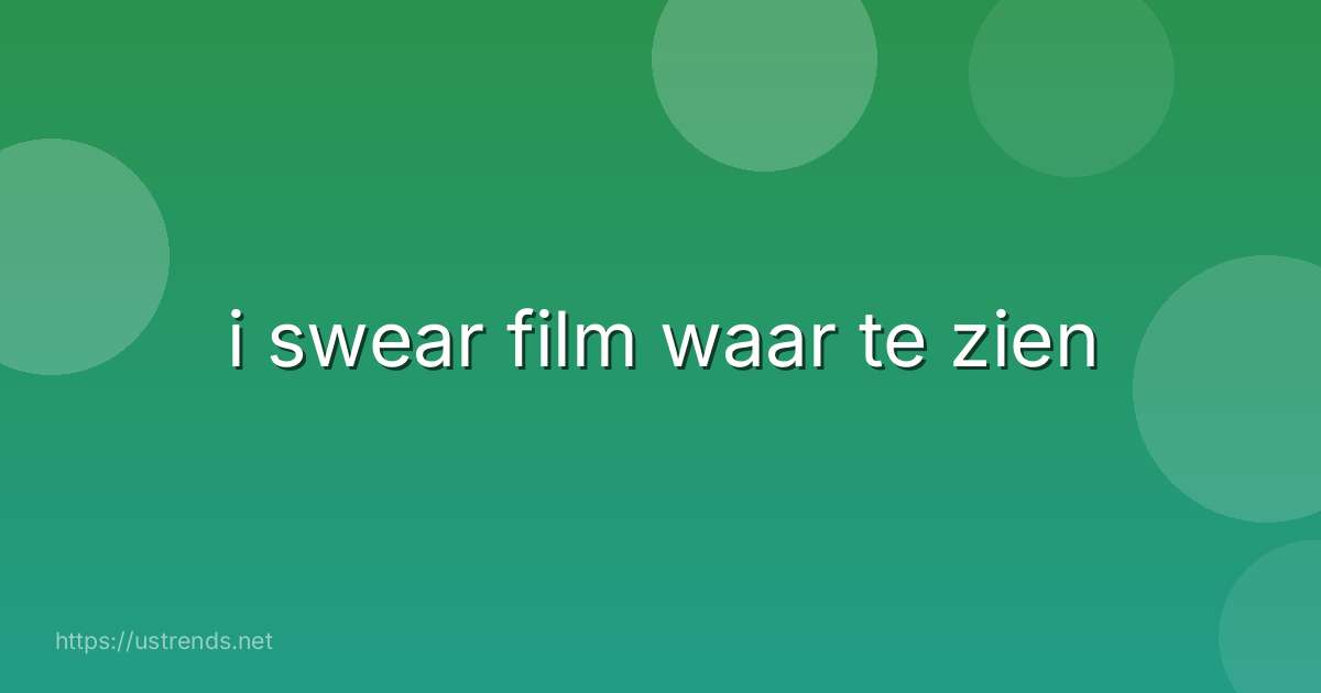 i swear film waar te zien