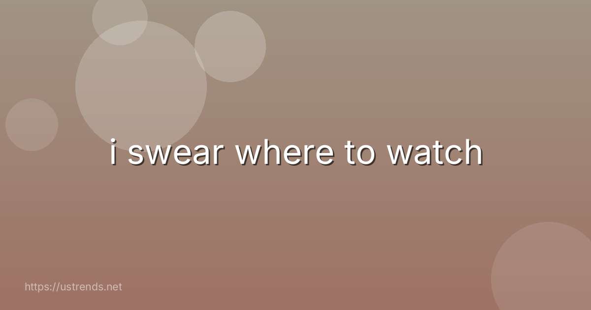 i swear where to watch