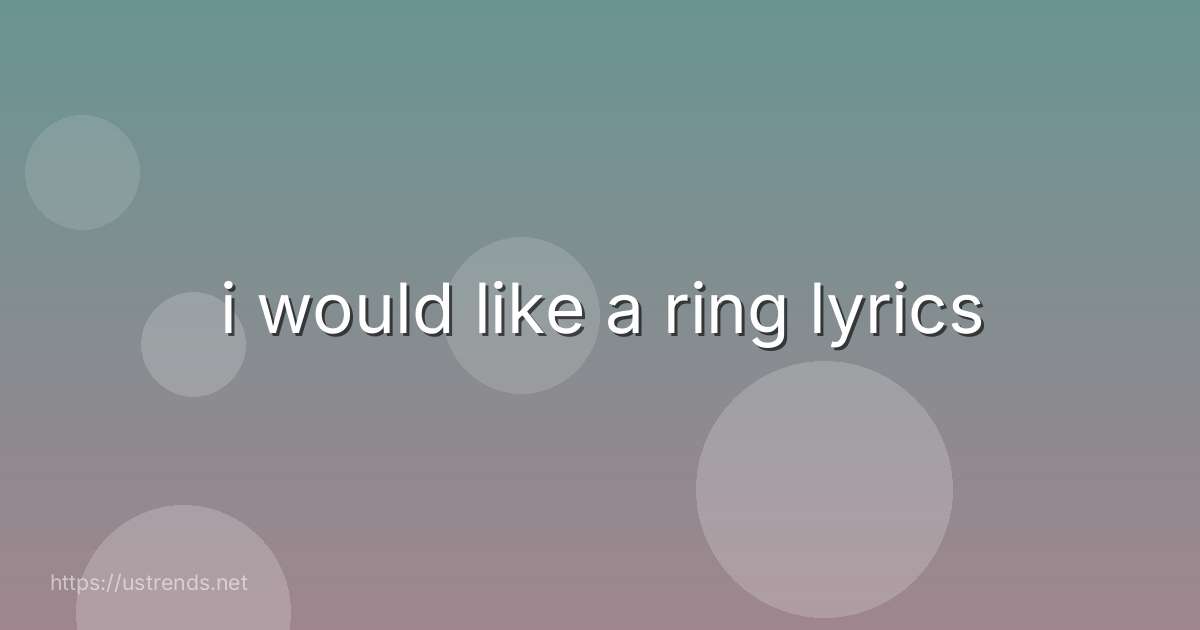 i would like a ring lyrics