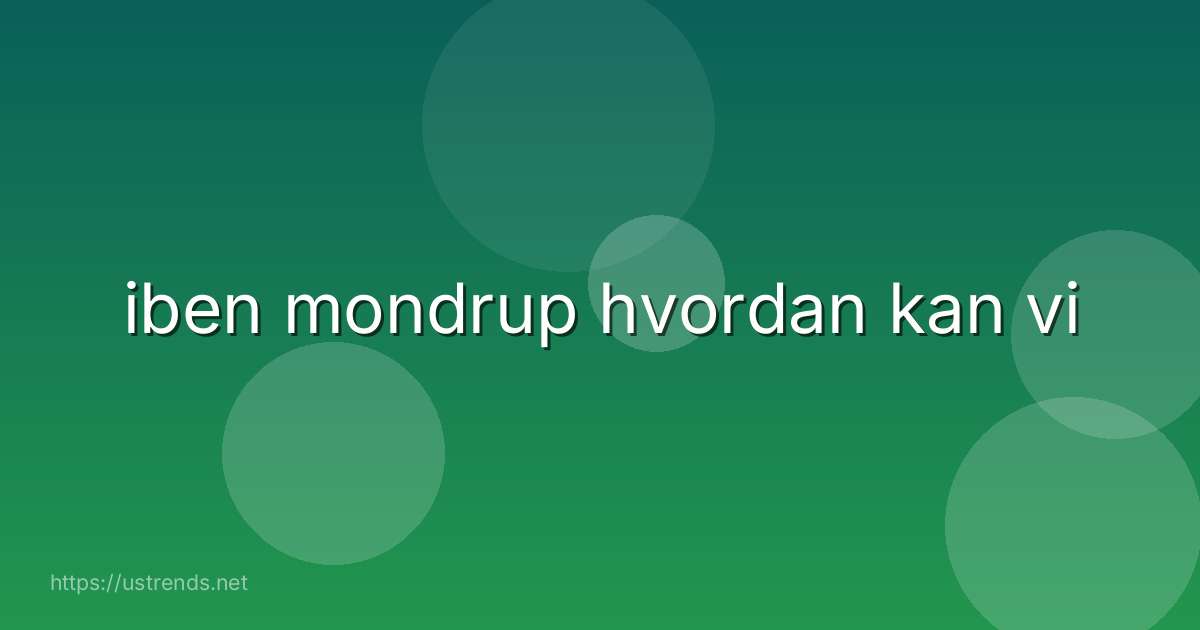 iben mondrup hvordan kan vi