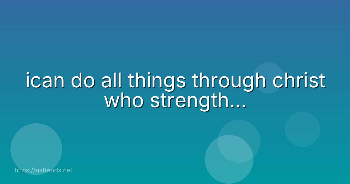 ican do all things through christ who strength...