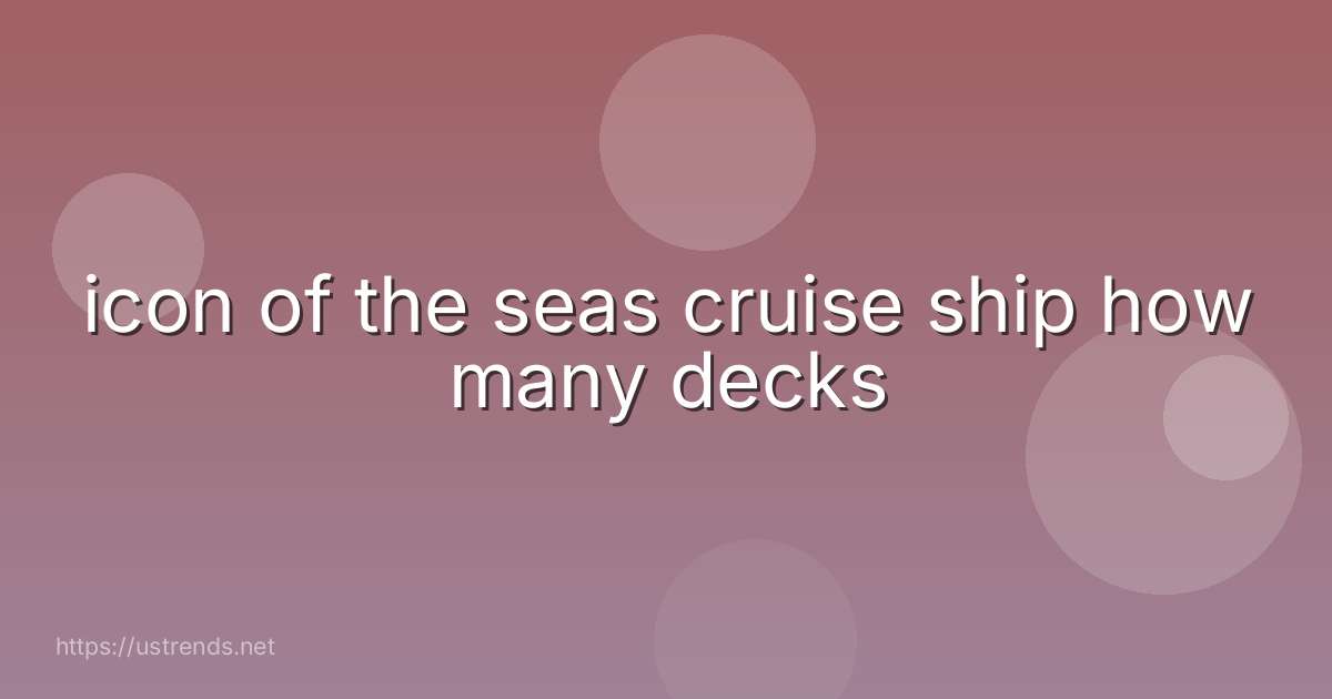 icon of the seas cruise ship how many decks