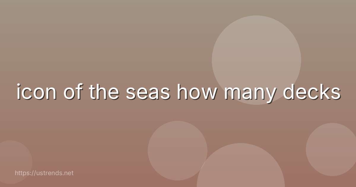 icon of the seas how many decks