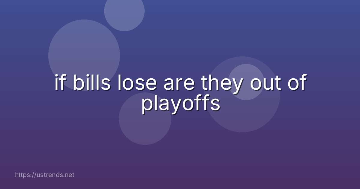 if bills lose are they out of playoffs