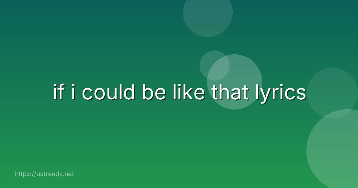 if i could be like that lyrics